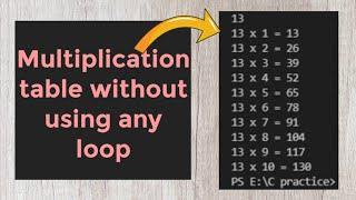 how to create multiplication table without using any loop in c program | programscorner