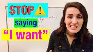 Stop Saying “I want”! Use these alternatives | GET BETTER AT SPEAKING