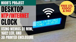 Desktop Internet / NTP Clock using WEMOS D1 Mini ESP8266 and 3D Printed Enclosure - Noob's Project