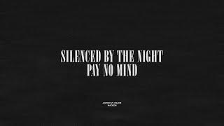 Silenced By The Night / Pay No Mind