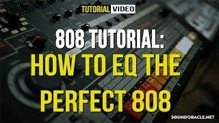 808 Tutorial - How To EQ The Perfect 808 | Soundoracle.net