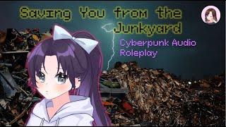 Saving You from the Junkyard | Cyberpunk Audio Roleplay [F4A] [ASMR]