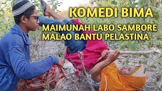 KOMEDI BIMA_MAIMUNAH LABO SAMBORE MALAO LEWA BANTU PELASTINA