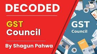 GST Council. Decoded By Shagun Pahwa | Indian Polity