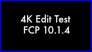 4K Edit Test | FCP 10 1 4