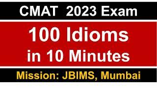 CMAT 2023 Exam: 100  Idioms Revision in 10 Minutes  ||  Most Repeated || Mission: JBIMS, Mumbai