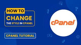 How to Change the Style in cPanel | Customizing Your cPanel Interface