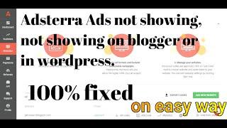 Adsterra ads not showing on my blogger ,  on 2021