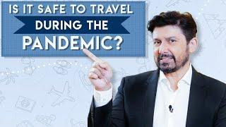 Is It Safe to Travel during the Pandemic?| Dr. Shriram Nene