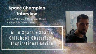 Jousef Murad: AI in Space, Shares Obstacles + Advice #inspirational