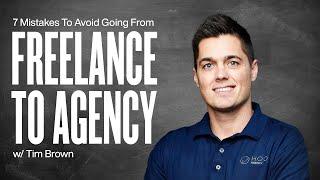 7 Mistakes To AVOID When Starting Your Agency w/Tim Brown