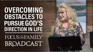 Overcoming Obstacles to Pursue God's Direction in Life - Robin Dykstra