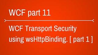 WCF Transport Security using WsHttpBinding - Part 1