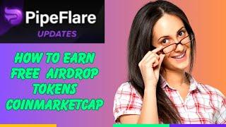 Coinmarketcap Airdrop: How to Claim Your Pipeflare Tokens