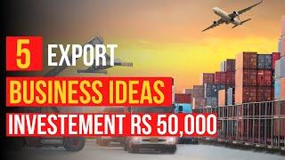 Top 5 export business ideas that you can start with just Rs 50k investment Export Business Ideas