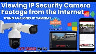 Viewing IP Security Camera Footage from the Internet Using Avalonix IP Cameras