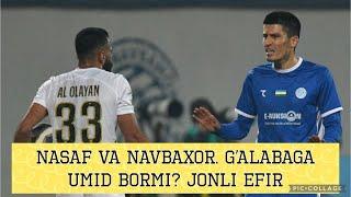 Biz Qaytdik. Nasaf va Navbaxor G'alabaga umid bormi? Jonli Efirda gaplashamiz 16.02.2024