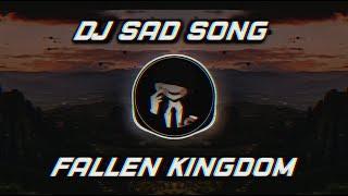 Dj sad song || Fallen Kingdom Ini kah yang kalian cari cari