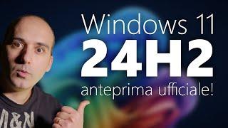 Windows 11 24H2 in ANTEPRIMA: Download e prova di tutte le novità