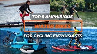 5 Water Bikes 2022 For Cycling Enthusiasts and New Inventions #waterbike #waterbikes #hydrobike