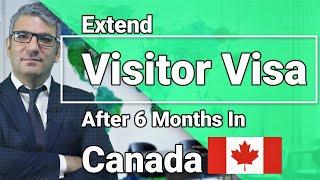 How to Extend Visitor Visa after 6 Months in Canada  | Complete Guide