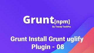 Grunt | Install Grunt uglify Plugin - 08