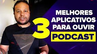 OS 3 MELHORES APLICATIVOS GRATUITOS PARA OUVIR PODCAST