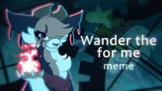 Wander The For Me | Animation Meme (collab with Winter Wing)