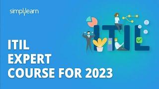  ITIL Expert Course For 2023 | ITIL V4 Foundation Course 2023 | ITIL Training | Simplilearn