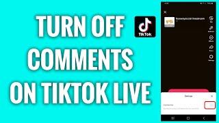 How To Turn Off Comments On TikTok Live