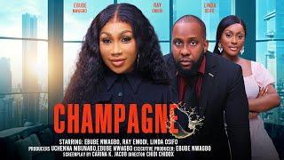 CHAMPAGNE - EBUBE NWAGBO, RAY EMODI, LINDA OSIFO latest 2024 nigerian movies