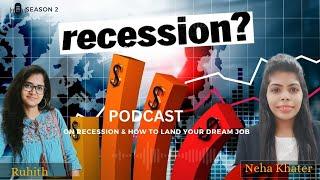 S02 Ep- 01 Podcast with Neha Khater on Recession,  how to land your dream Job.