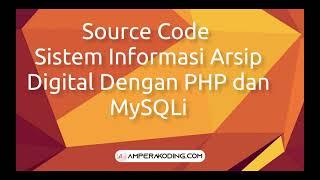 Source Code Sistem Informasi Arsip Digital Dengan PHP dan MySQLi