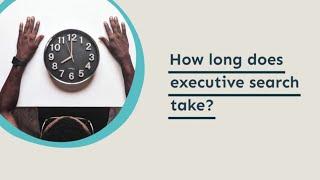 Executive search: how long does it take?