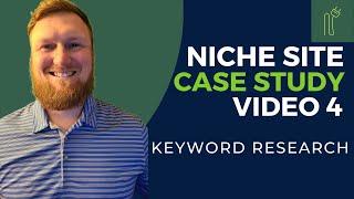 Niche Website Case Study Video 4: Keyword Research