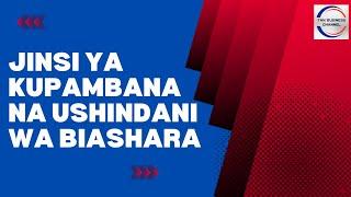 Jinsi ya kupambana na ushindani wa biashara