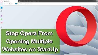 How to stop Opera from opening multiple websites on Startup?
