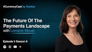 The Future of the Payments Landscape with Lorraine Mouat