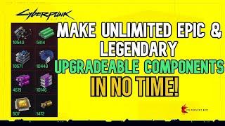 how to make unlimited epic and legendary upgradeable components easily and fast | Cyberpunk 2077 |