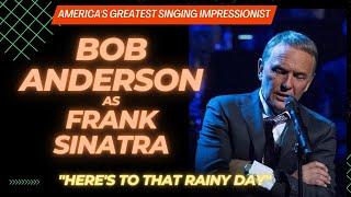 Bob Anderson as FRANK SINATRA "Here's That Rainy Day" REHEARSAL and BEHIND THE SCENES."