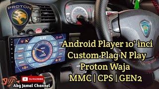 Cara pasang Andriod Player 10'Inci Custom Proton Waja MMC | CPS | GEN2