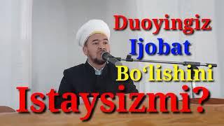 Duoyingiz ijobat bo‘lishini istaysizmi? Eshiting!