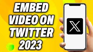 How to Embed Video on Twitter 2023 Android & iOS (2024) - Easy Fix