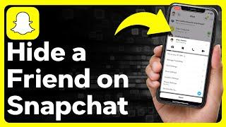 How To Hide Friends On Snapchat