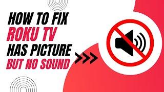 How To Fix Roku TV with Picture But No Sound