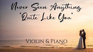 THE SCRIPT - Never Seen Anything "Quite Like You" (Wedding Version) | VIOLIN & PIANO COVER