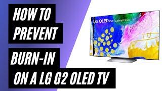 How to Prevent Burn-In on a LG G2 OLED TV