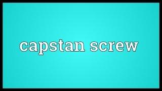 Capstan screw Meaning