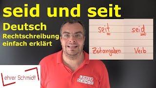 seid und seit - Das ist der Unterschied! | Deutsch | Rechtschreibung | Lehrerschmidt