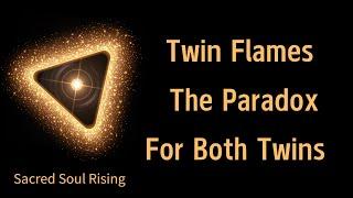 Twin Flame Paradox for both Twins - The Only Truth !! ️